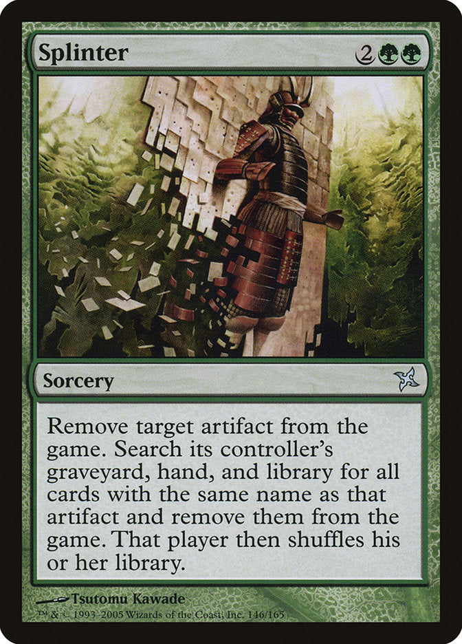 remove all cards with the same name mtg Splinter [Betrayers of Kamigawa] preorder Katomula 100 MTG Card Select Amount:$25