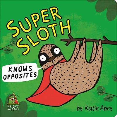 Bright Buddies - Super Sloth Knows Opposites