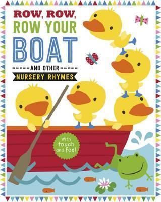 Row, Row, Row Your Boat and other Nursery Rhymes - Touch and Feel